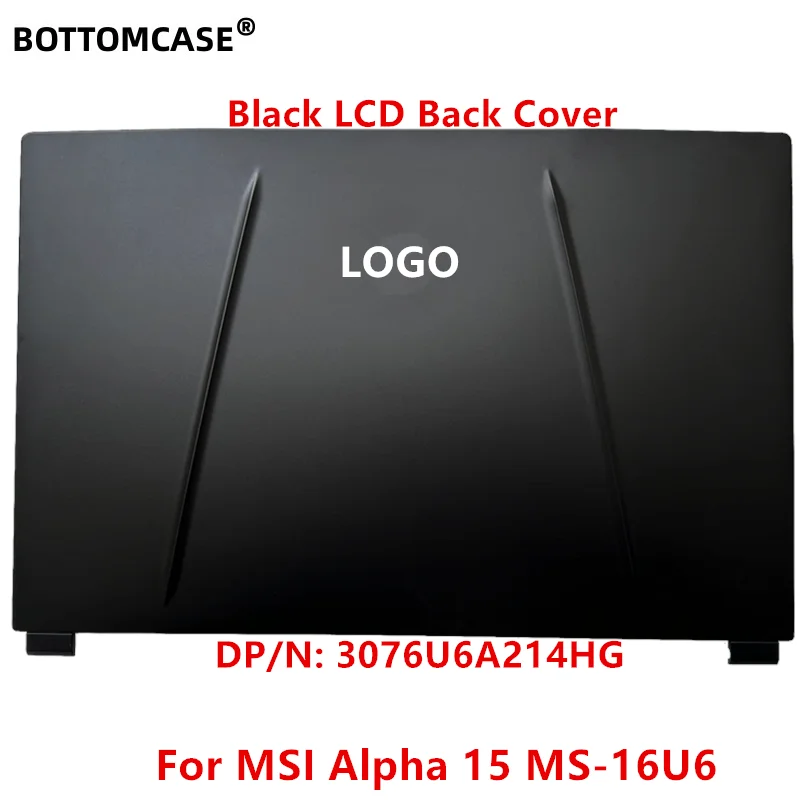 BOTTOMCASE חדש עבור MSI אלפא 15 MS-16U6 LCD הכיסוי האחורי העליון במקרה אחורי המכסה 3076U6A214HG