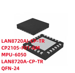 חדש 5Pcs/Lot LAN8720AI-CP-TR CP2105-F01-GM MPU-6050 LAN8720A-CP-TR למארזים-24